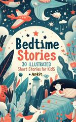 Bedtime Stories: 30 Illustrated Short Stories for Kids