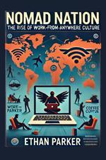 Nomad Nation: The Rise of Work-from-Anywhere Culture