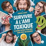 Survivre à l'Ami Toxique : Le Guide Ultime pour Dire Non avec un Sourire