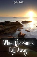 When the Sands Fall Away