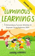 Luminous Learnings: 5 Extraordinary Summer Activities to Empower Young Explorers 2024