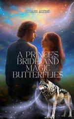 A prince's bride and magic butterflies