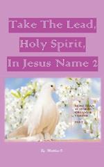 Take the Lead Holy Spirit in Jesus Name Part 2