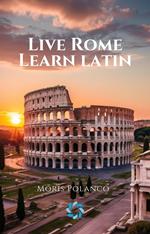 Live Rome, Learn Latin