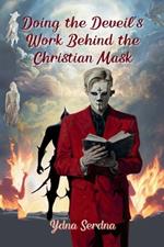 Doing The Devil's Work Behind the Christian Mask