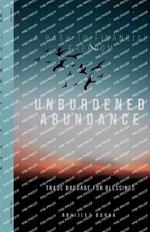 Unburdened Abundance