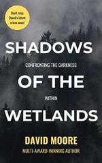 Shadows of the Wetlands: Confronting the Darkness Within