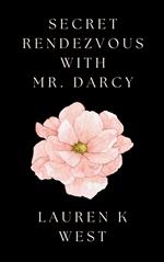 Secret Rendezvous with Mr. Darcy