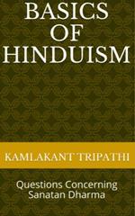 Basics of Hinduism: Questions Concerning Sanatan Dharma