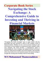 Navigating the Stock Exchange - A Comprehensive Guide to Investing and Thriving in Financial Markets