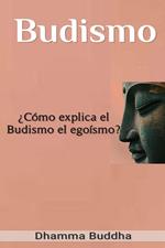 Budismo: ¿Cómo explica el Budismo el egoísmo?