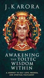 Awakening the Toltec Wisdom Within