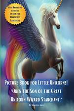 Picture Book for Little Unicorns- “Oren the Son of the Great Unicorn Wizard Starchant”