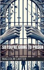 So You're Going to Prison