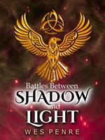 Battles Between Shadow and Light