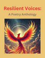 Resilient Voices: A Poetry Anthology