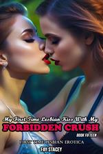 My First Time Lesbian Kiss With My Forbidden Crush: First Time Lesbian Erotica