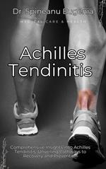 Comprehensive Insights into Achilles Tendinitis: Unveiling Pathways to Recovery and Prevention