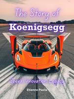 The Story of Koenigsegg: Speed, Innovation, Legacy