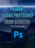 Learn Adobe Photoshop from Scratch | For Beginners