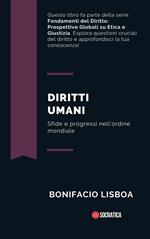 Diritti Umani: Sfide e Progressi Nell'ordine Mondiale