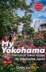My Yokohama: The Local Travel Guide to Yokohama, Japan
