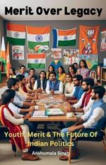 Merit Over Legacy: Youth, Merit, and the Future of Indian Politics