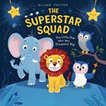 The Superstar Squad : The Little Star Who Dreamed Big