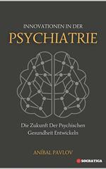 Innovationen In Der Psychiatrie: Die Zukunft Der Psychischen Gesundheit Entwickeln