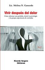 Vivir después del dolor: Cómo afrontar una pérdida, desde la psicología y la propia experiencia de enviudar