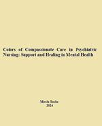 Colors of Compassionate Care in Psychiatric Nursing: Support and Healing in Mental Health