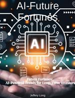 AI Future Fortunes: AI-Powered Trends for Long-Term Investors