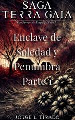 Enclave De Soledad y Penumbra Parte 1