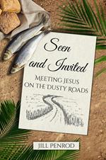 Seen and Invited: Meeting Jesus on the Dusty Roads