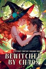 Bewitched by Chaos: A Steamy Fantasy Romance Novel