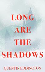 Long Are The Shadows