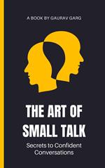 The Art of Small Talk: Secrets to Confident Conversations