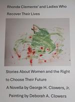 Rhonda Clemente' and Ladies Who Recover Their Lives