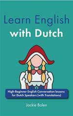 Learn English with Dutch: High-Beginner English Conversation lessons for Dutch Speakers (with Translations)