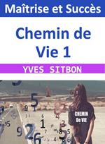 Chemin de Vie 1 : Maîtrise et Succès