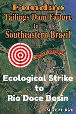 Fundão Tailings Dam Failure in Southeastern Brazil: Ecological Strike to Rio Doce Basin