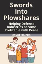 Swords into Plowshares: Helping Defense Industries become Profitable with Peace