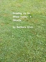 Growing Up In Grass Valley: A Novella