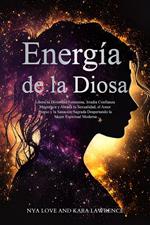 Energía de la Diosa Libera tu Divinidad Femenina, Irradia Confianza Magnética y Abraza tu Sexualidad, el Amor Propio y la Sanación Sagrada Despertando a la Mujer Espiritual Moderna.