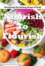 Nourish to Flourish: Harnessing the Healing Power of Food