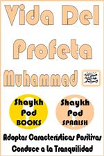 Vida Del Profeta Muhammad (PBUH) - Life of the Prophet Muhammad (PBUH)