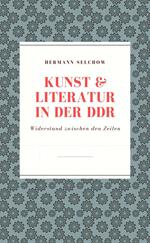 Kunst & Literatur in der DDR Widerstand zwischen den Zeilen