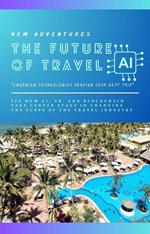 The Future Of Travel: “Emerging Technologies Shaping Your Next Trip”