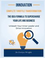 Complete Throttle Transformation: The IDEA Formula to Supercharge Your Life and Business