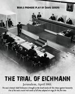 The Trial of Adolf Eichmann (The Play)